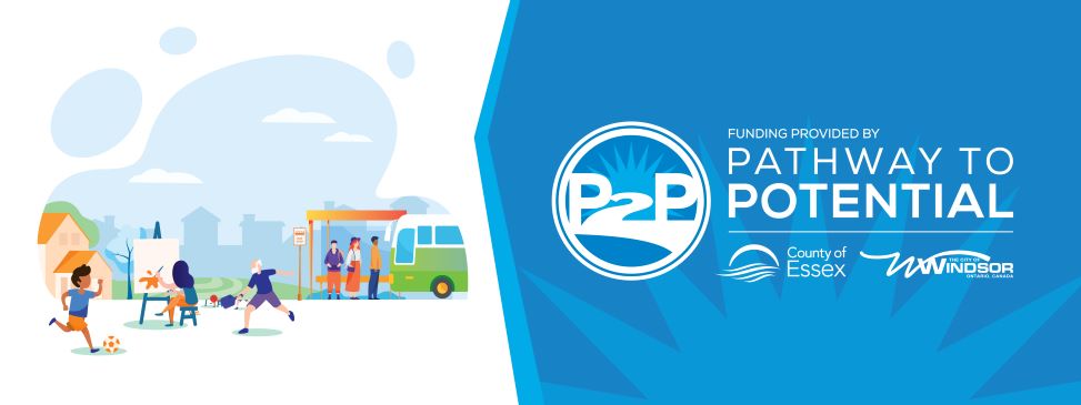 Logos for Pathway to Potential (P2P) and funding partners County of Essex and City of Windsor, and image of individuals waiting for a bus and participating in recreational activities